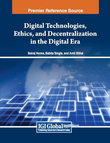 Digital Technologies, Ethics, and Decentralization in the Digital Era