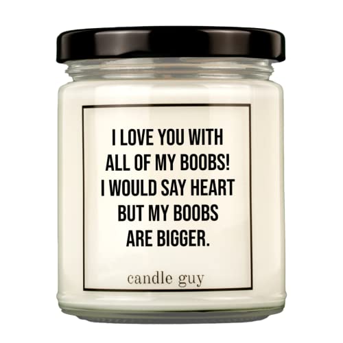 candle guy Duftkerze | I love you with all of my boobs! I would say heart but my boobs are bigger. | Handgemacht aus 100% Sojawachs | 70 Stunden Brenndauer