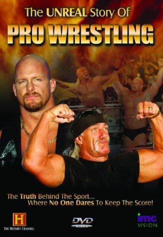 The Unreal Story Of Pro Wrestling - Hulk Hogan, Stone Cold Steve Austin, The Undertaker, Shawn Michaels, Vince McMahon, Kane, Ric Flair, Andre The Giant plus many more [UK Import]