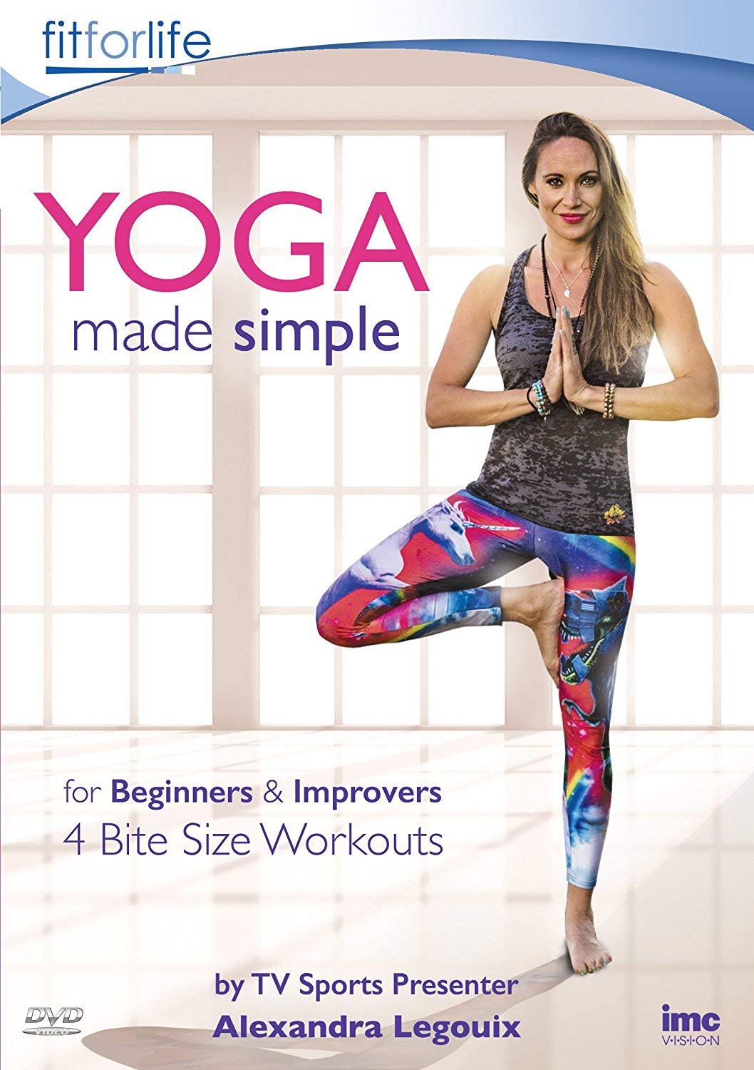 Yoga Made Simple - 4 Bite Size Workouts - for Beginners & Improvers - by TV Sports Presenter Alexandra Legouix - Fit For Life Series [DVD]