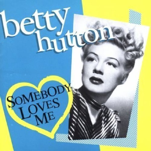 Somebody Loves Me by Hutton, Betty (2004) Audio CD