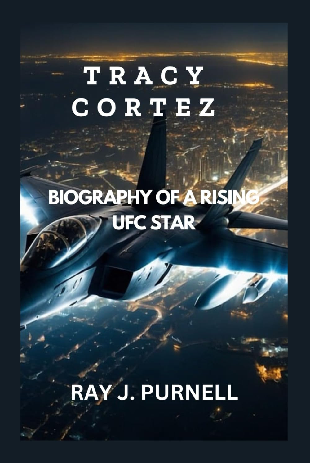 TRACY CORTEZ: Biography of a Rising UFC Star