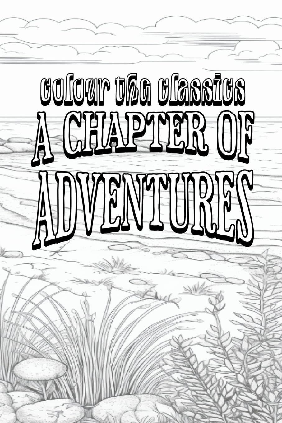 EXCLUSIVE COLORING BOOK Edition of G. A. Henty's A Chapter of Adventures