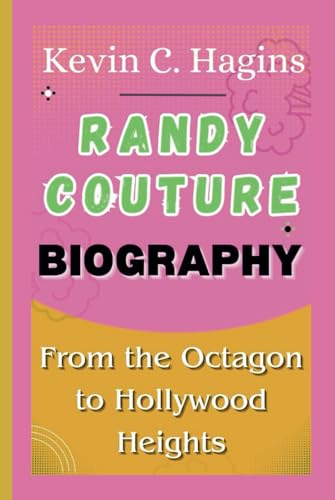 RANDY COUTURE BIOGRAPHY: From the Octagon to Hollywood Heights (Stars Unveiled)