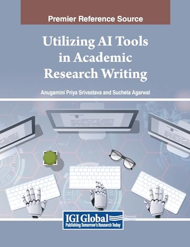 Utilizing AI Tools in Academic Research Writing (Advances in Educational Technologies and Instructional Design)