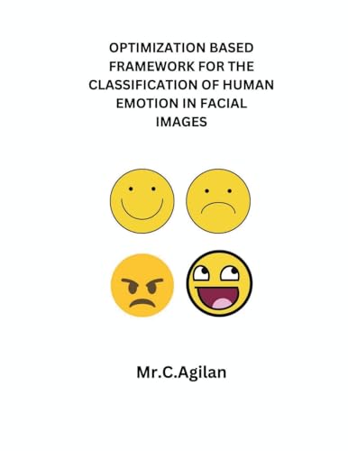 OPTIMIZATION BASED FRAMEWORK FOR THE CLASSIFICATION OF HUMAN EMOTION IN FACIAL IMAGES