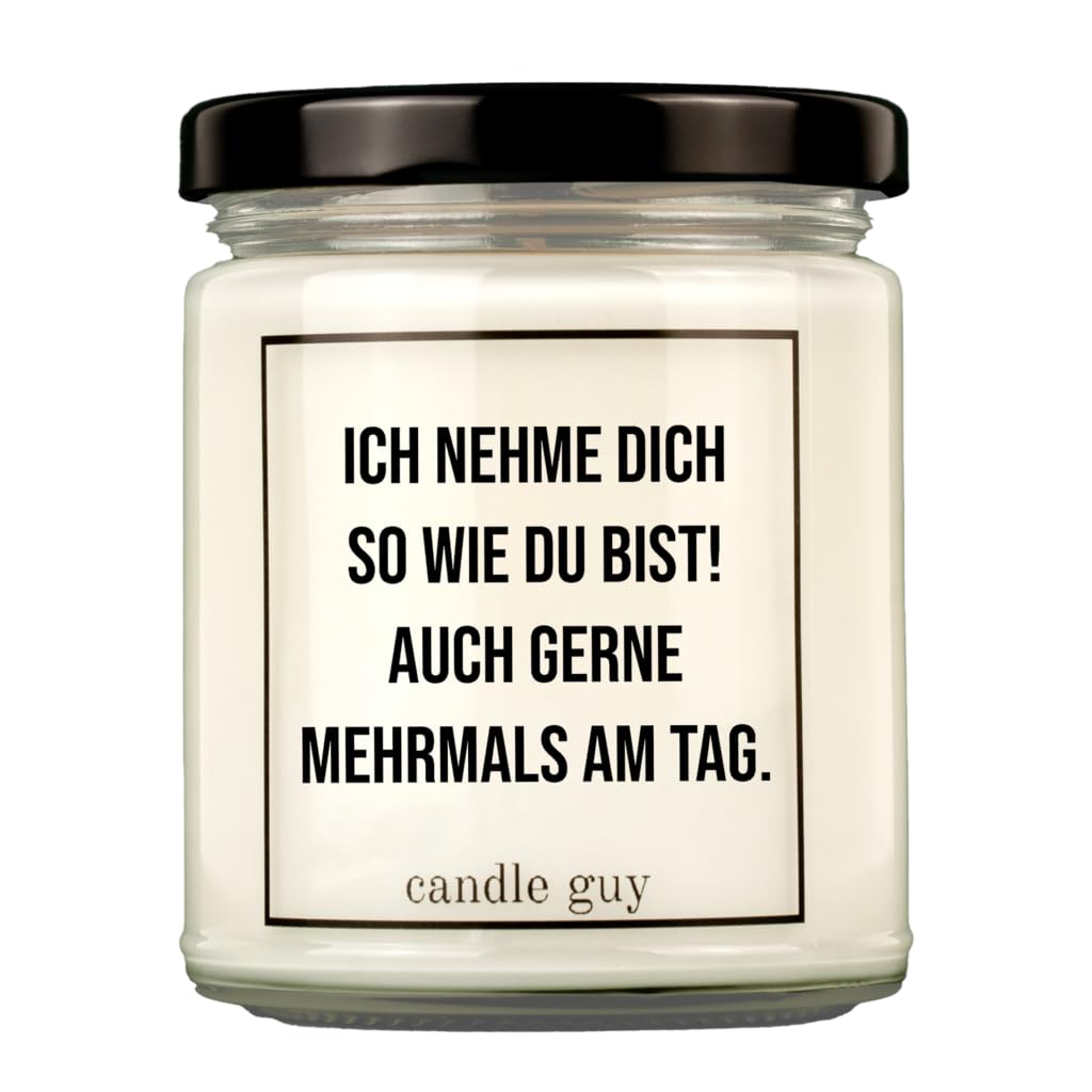 candle guy Duftkerze | Ich nehme dich so wie du bist! Auch gerne mehrmals am Tag. | Handgemacht aus 100% Sojawachs | 70 Stunden Brenndauer