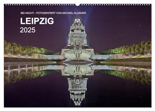 Leipzig - Fotografiert bei Nacht von Michael Allmaier (Wandkalender 2025 DIN A2 quer), CALVENDO Monatskalender