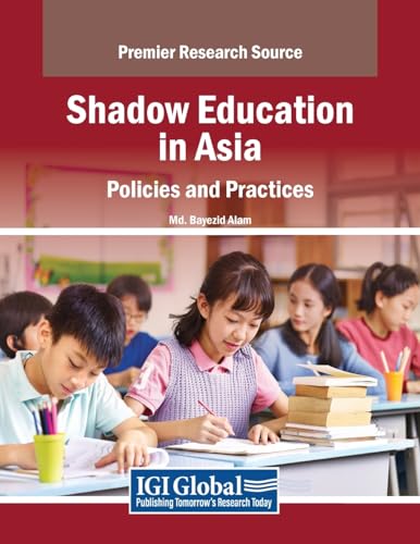 Shadow Education in Asia: Policies and Practices (Advances in Educational Technologies and Instructional Design)