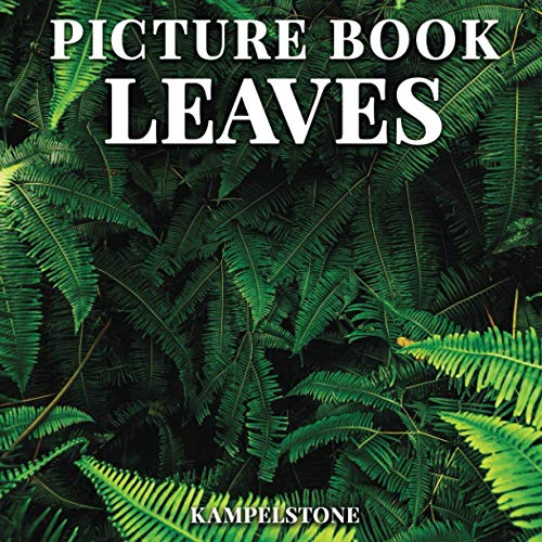 Picture Book Leaves: 100 Beautiful Images of Different Shapes & Colors - Perfect Housewarming Gift or Coffee Table Decor