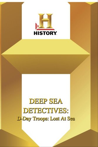 History -- Deep Sea Detectives D-Day Troops: Lost At Sea