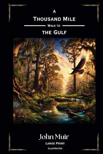 A Thousand Mile Walk to the Gulf: Large Print: Original Illustrated Edition