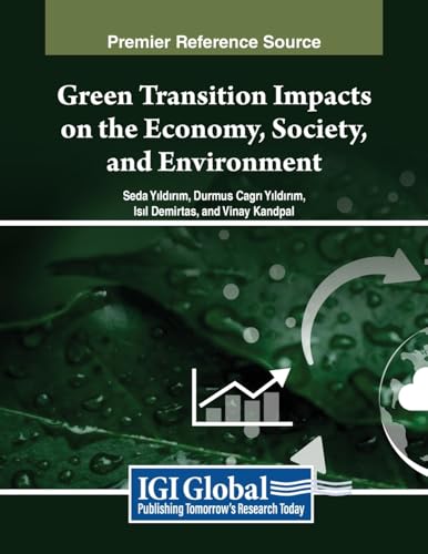 Green Transition Impacts on the Economy, Society, and Environment (Practice, Progress, and Proficiency in Sustainability)