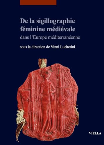 de la Sigillographie Feminine Medievale Dans l'Europe Mediterraneenne (Quaderni napoletani di storia dell’arte medievale)