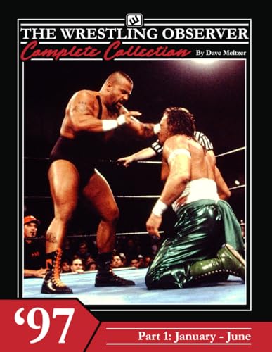 The Wrestling Observer Complete Collection: 1997 Part 1 (January-June) (Wrestling Observer Newsletter, Band 20)