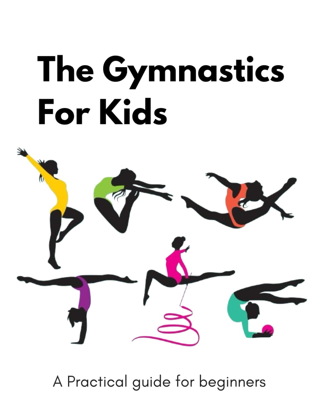 Gymnastics For kids Guide 2024: Skills Development Sheet | Physical Conditioning | Mental preparation And More ...