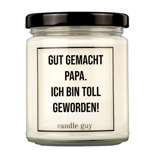 candle guy Duftkerze | Gut gemacht Papa. Ich bin toll geworden! | Handgemacht aus 100% Sojawachs | 70 Stunden Brenndauer