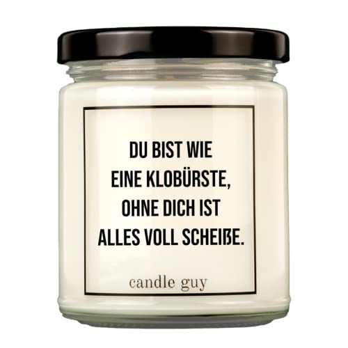 candle guy Duftkerze | Du bist wie eine Klobürste, ohne Dich ist alles voll scheiße | Handgemacht aus 100% Sojawachs | 70 Stunden Brenndauer