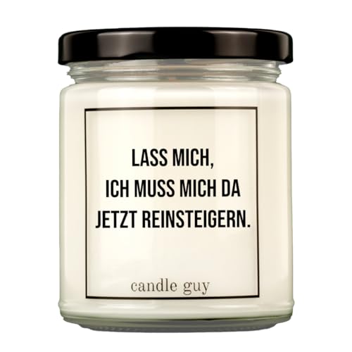 candle guy Duftkerze | Lass mich, ich muss mich da jetzt reinsteigern | Handgemacht aus 100% Sojawachs | 70 Stunden Brenndauer