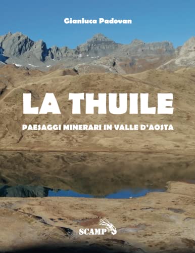 La Thuile: Paesaggi minerari in Valle d'Aosta (Archeologia Sotterranea, Band 2)