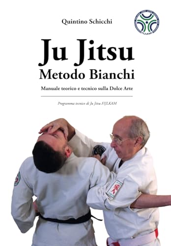 Ju Jitsu Metodo Bianchi. Manuale teorico e tecnico sulla Dolce Arte.: Programma tecnico di Ju Jitsu FIJLKAM