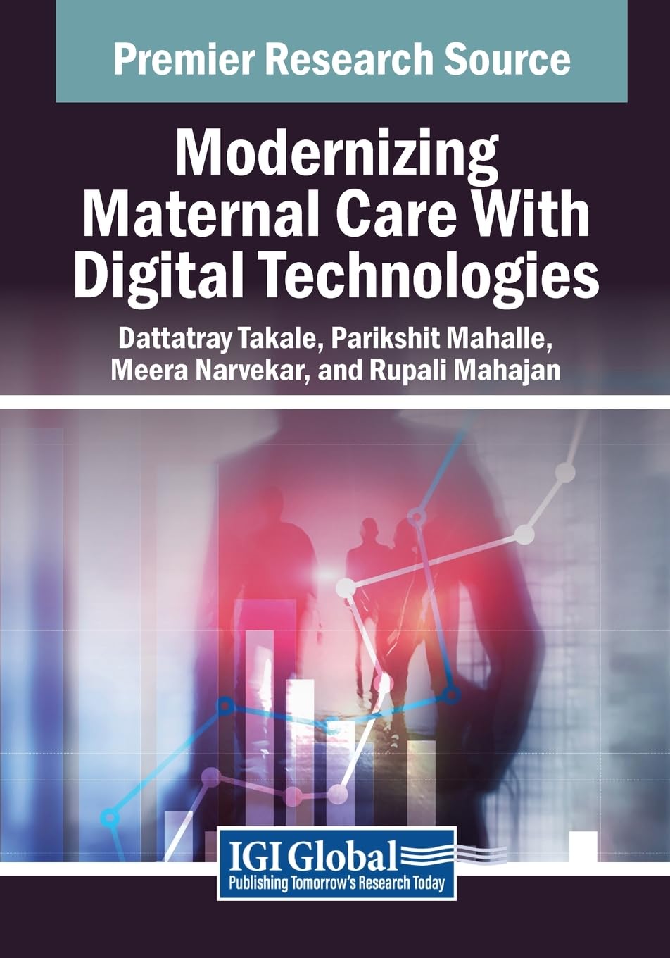 Modernizing Maternal Care With Digital Technologies (Advances in Medical Technologies and Clinical Practice)