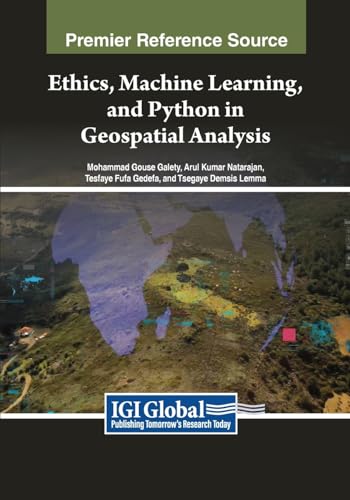 Ethics, Machine Learning, and Python in Geospatial Analysis (Advances in Geospatial Technologies)