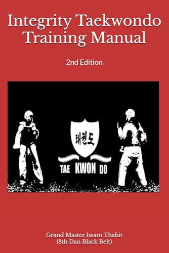 Integrity Taekwondo Training Manual: 2nd Edition