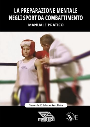 LA PREPARAZIONE MENTALE NEGLI SPORT DA COMBATTIMENTO: MANUALE PRATICO