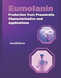 Eumelanin Production from Prauserella Sp: Characterization and Applications