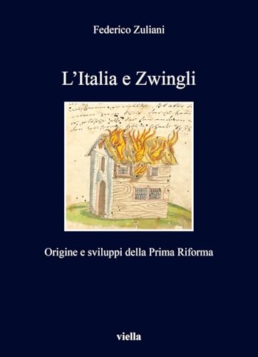 L'Italia e Zwingli. Origine e sviluppi della Prima Riforma (I libri di Viella)