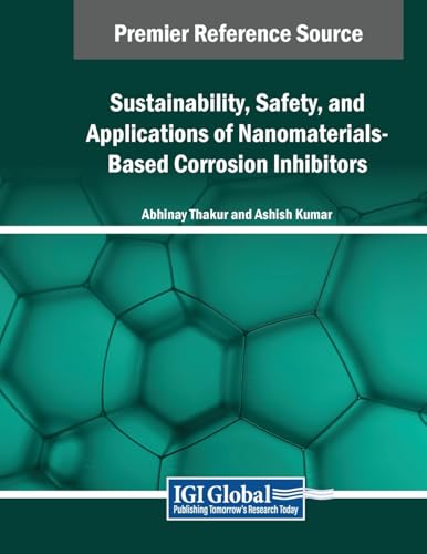 Sustainability, Safety, and Applications of Nanomaterials-Based Corrosion Inhibitors (Advances in Chemical and Materials Engineering)