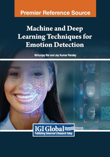 Machine and Deep Learning Techniques for Emotion Detection (Advances in Psychology, Mental Health, and Behavioral Studies)