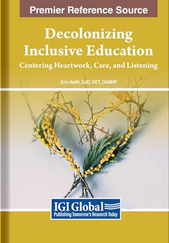 Decolonizing Inclusive Education: Centering Heartwork, Care, and Listening