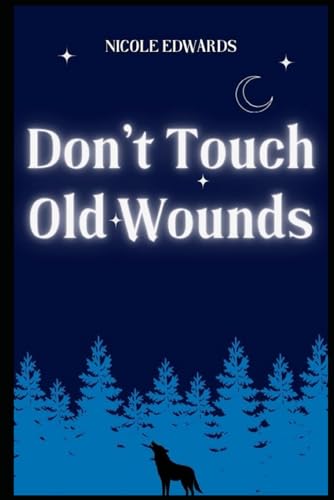 Don't Touch Old Wounds