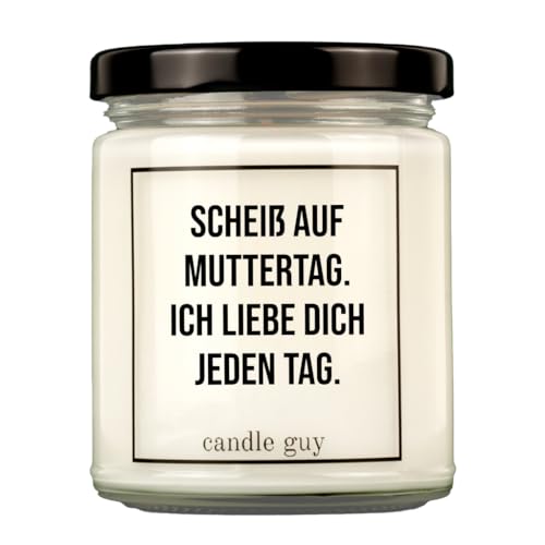 candle guy Duftkerze | Scheiß auf Muttertag. Ich liebe Dich jeden Tag. | Handgemacht aus 100% Sojawachs | 70 Stunden Brenndauer