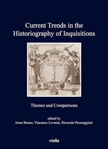 Current Trends in the Historiography of Inquisitions: Themes and Comparisons