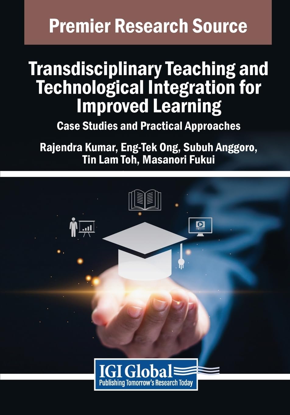 Transdisciplinary Teaching and Technological Integration for Improved Learning: Case Studies and Practical Approaches (Advances in Educational Technologies and Instructional Design)