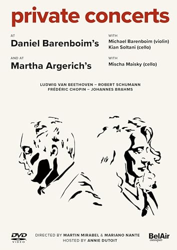 Private Concerts [Daniel Barenboim; Michael Barenboim; Kian Soltani; Martha Argerich; Mischa Maisky; Annie Dutoit] [Belair Classiques: BAC189]