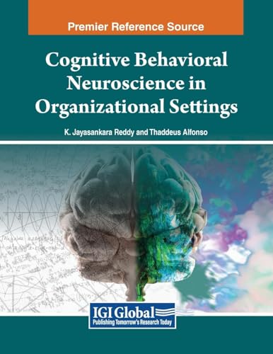 Cognitive Behavioral Neuroscience in Organizational Settings (Advances in Human Resources Management and Organizational Development)