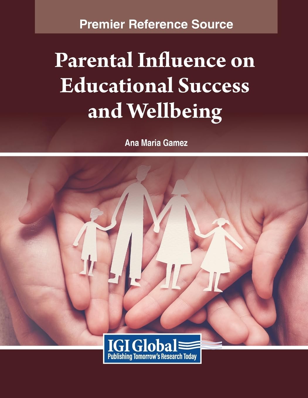 Parental Influence on Educational Success and Wellbeing (Advances in Early Childhood and K-12 Education)