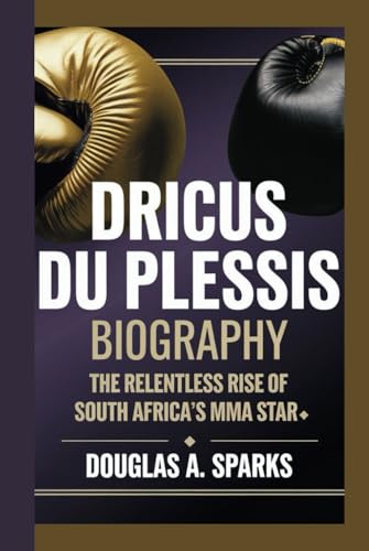 DRICUS DU PLESSIS BIOGRAPHY: The Relentless Rise of South Africa’s MMA Star