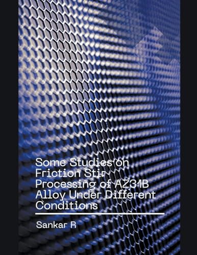 Some Studies on Friction Stir Processing of AZ31B Alloy Under Different Conditions