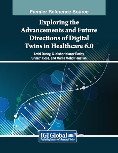 Exploring the Advancements and Future Directions of Digital Twins in Healthcare 6.0 (Advances in Medical Technologies and Clinical Practice)