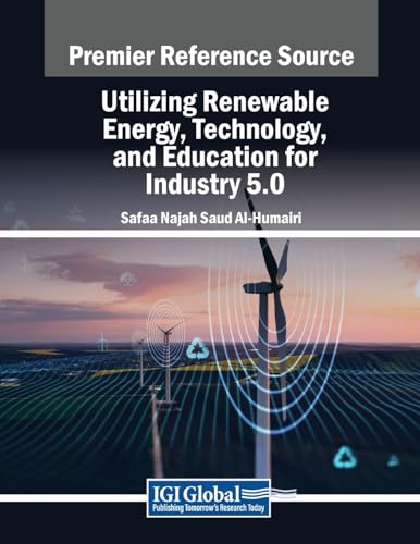 Utilizing Renewable Energy, Technology, and Education for Industry 5.0 (Advances in Chemical and Materials Engineering)