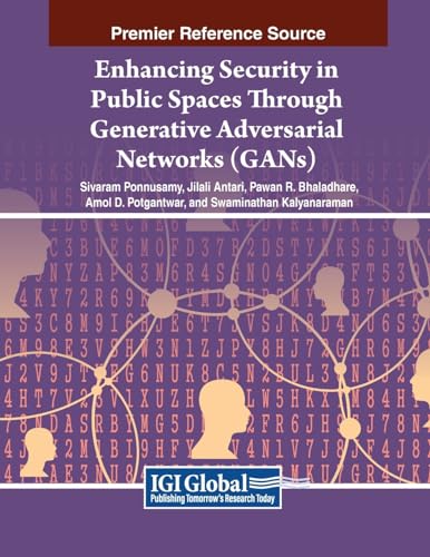 Enhancing Security in Public Spaces Through Generative Adversarial Networks (GANs) (Advances in Information Security, Privacy, and Ethics)