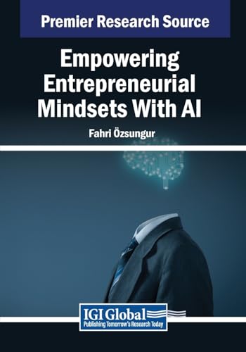 Empowering Entrepreneurial Mindsets With AI (Advances in Business Strategy and Competitive Advantage)