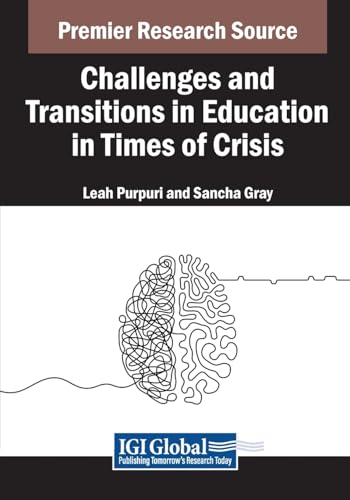 Challenges and Transitions in Education in Times of Crisis (Advances in Educational Marketing, Administration, and Leadership)