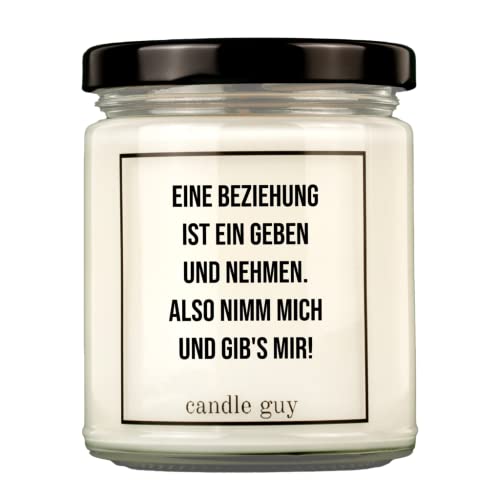 candle guy Duftkerze | Eine Beziehung ist ein Geben und Nehmen. Also nimm mich und gib's mir! | Handgemacht aus 100% Sojawachs | 70 Stunden Brenndauer