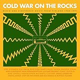 Cold War On The Rocks - Disco And Electronic Music From Finland 1980-1991